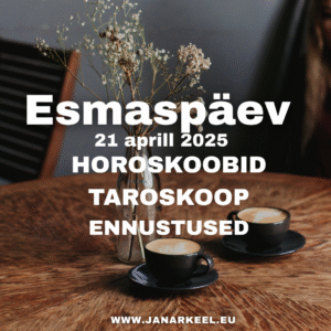 esmaspäev 21.04.2025 ennustused, horoskoop, taroskoop