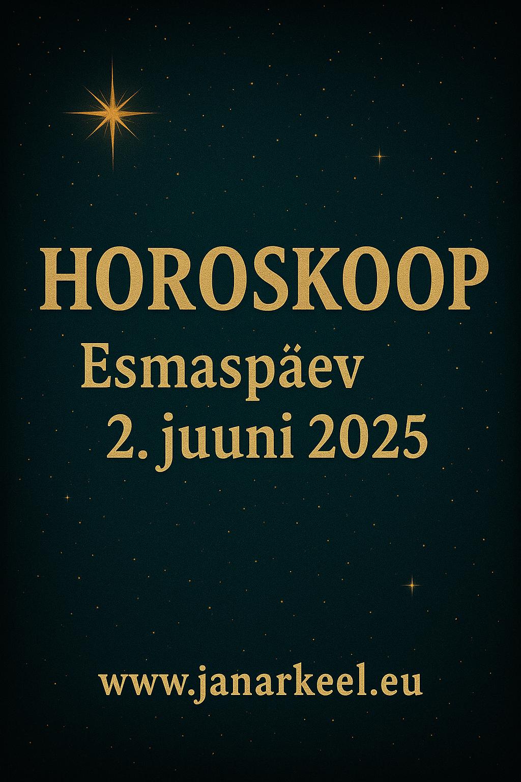 Horoskoop_Esmaspäev_2_juuni_2025 janar keel
